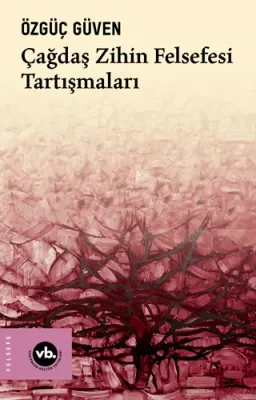 Çağdaş Zihin Felsefesi Tartışmaları Özgüç Güven