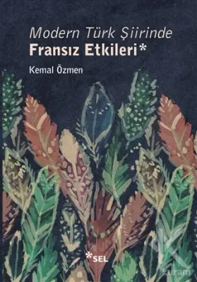 Modern Türk Şiirinde Fransız Etkileri Kemal Özmen