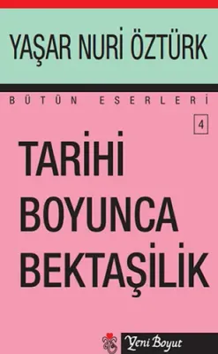 Tarihi Boyunca Bektaşilik Yaşar Nuri Öztürk