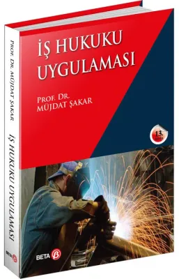 İş Hukuku Uygulaması Prof. Dr. Müjdat Şakar