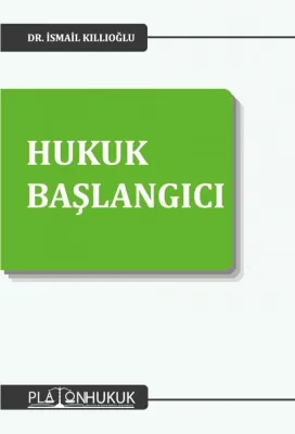 Hukuk Başlangıcı İsmail Kıllıoğlu Hukuk Başlangıcı İsmail Kıllıoğlu