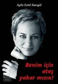 Benim İçin Ateş Yakar mısın?