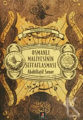 Osmanlı Maliyesinin Şeffaflaşması Abdüllatif Şener