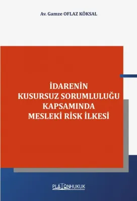 İdarenin Kusursuz Sorumluluğu Kapsamında Mesleki Risk İlkesi Gamze Ofl