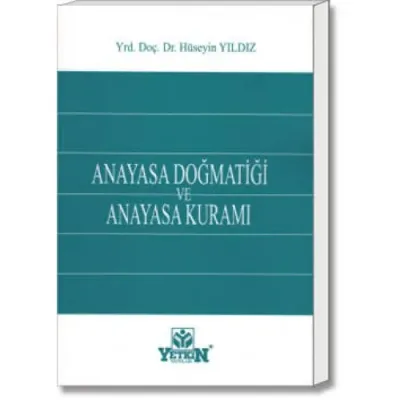 Anayasa Dogmatiği ve Anayasa Kuramı