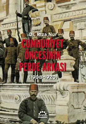 Cumhuriyet Öncesinin Perde Arkası