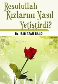 Resulullah Kızlarını Nasıl Yetiştirdi?