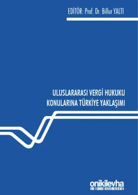 Uluslarası Vergi Hukuku Konularına Türkiye Yaklaşımı