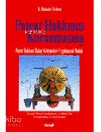 Patent Hakkının Korunmasına ve Patent Hakkına İlişkin Sözleşmelere Uygulanacak Hukuk (Ciltli)