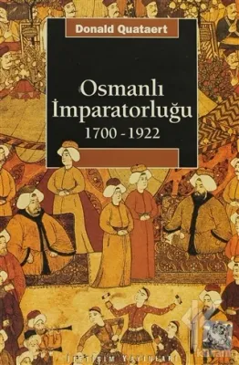 Osmanlı İmparatorluğu 1700-1922 Donald Quataert