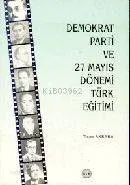 Demokrat Parti ve 27 Mayıs Dönemlerinde Türk Eğitimi