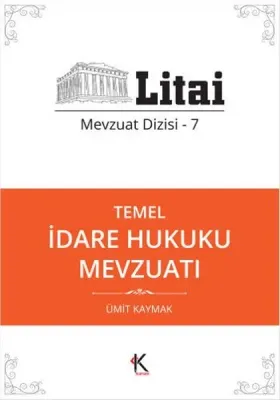 Temel İdare Hukuku Mevzuatı Litai Mevzuat Dizisi 7