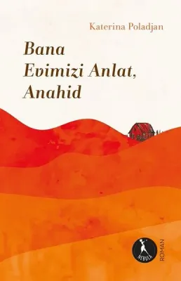 Bana Evimizi Anlat Anahid
