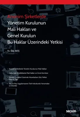 Anonim Şirketlerde Yönetim Kurulunun Mali Hakları ve Genel Kurulun Bu Haklar Üzerindeki Yetkisi (Say On Pay)