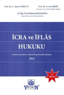 İcra ve İflâs Hukuku 5.BASKI Prof. Dr. L. Şanal GÖRGÜN İcra ve İflâs Hukuku 5.BASKI Prof. Dr. L. Şanal GÖRGÜN