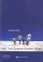 Aile: Terk Etmemiz Gereken Sevgili