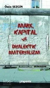 Marx, Kapital ve Diyalektik Materyalizm