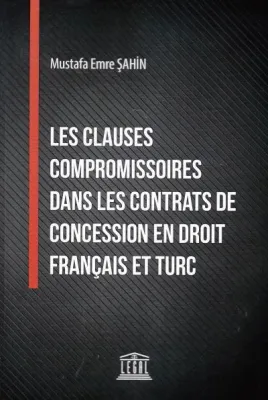 Les Clauses Compromissoires Dans Les Contrats De Concession En Droit Français Et Turc