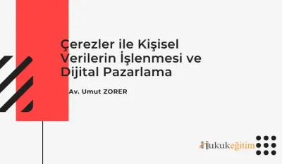 Çerezler ile Kişisel Verilerin İşlenmesi ve Dijital Pazarlama Video Eğitimi