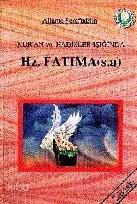 Kur'an ve Hadisler Işığında Hz. Fatıma