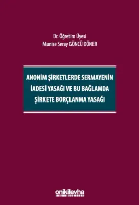 Anonim Şirketlerde Sermayenin İadesi Yasağı ve Bu Bağlamda Şirkete Bor
