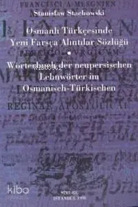 Osmanlı Türkçesinde Yeni Farsça Alıntılar Sözlüğü