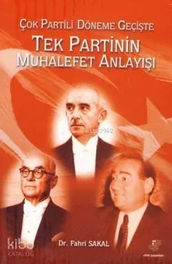 Çok Partili Döneme Geçişte Tek Partinin Muhalefet Anlayışı