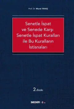 Senetle İspat ve Senede Karşı Senetle İspat Kuralları ile Bu Kuralların İstisnaları