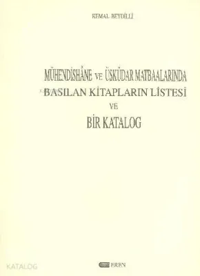 Mühendishane ve Üsküdar Matbaalarında Basılan Kitapların Listesi ve Bir Katolog