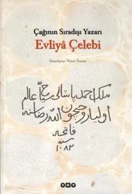 Çağının Sıradışı Yazarı Evliyâ Çelebi