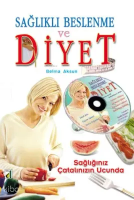 Sağlıklı Beslenme ve Diyet Sağlığınız Çatalın Ucun