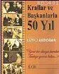 Krallar ve Başkanlarla 50 Yıl / 1. Cilt