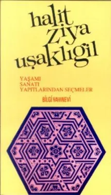 Halit Ziya Uşaklıgil Yaşamı Sanatı Yapıtlarından Seçmeler