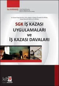 SGK İş Kazası Uygulamaları ve İş Kazası Davaları