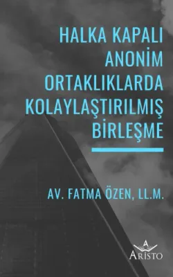 Halka Kapalı Anonim Ortaklıklarda Kolaylaştırılmış Birleşme Fatma Özen
