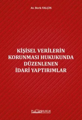 KİŞİSEL VERİLERİN KORUNMASI HUKUKUNDA DÜZENLENEN İDARİ YAPTIRIMLAR Ber