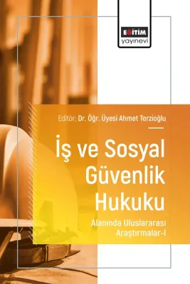 İş ve Sosyal Güvenlik Hukuku Alanında Uluslararası Araştırmalar-I