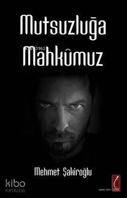 Mutsuzluğa Mahkumuz