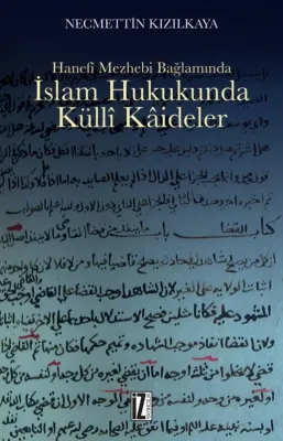 Hanefî Mezhebi Bağlamında İslam Hukukunda Küllî Kâideler