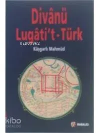 Divanü Lugat-it Türk Kaşgarlı Mahmud (Mahmud El-Kaşgari)
