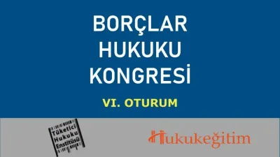 Borçlar Hukuku Kongresi VI. Oturum: ZAMANAŞIMI ve FAİZ Video Kaydı