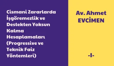 Cismani Zararlarda İşgöremezlik ve Destekten Yoksun Kalma Hesaplamaları (Progressive ve Teknik Faiz Yöntemleri) -I- Video Eğitimi