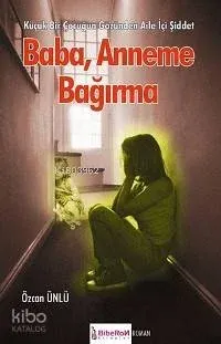 Baba, Anneme Bağırma