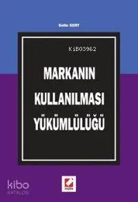 Markanın Kullanılması Yükümlülüğü