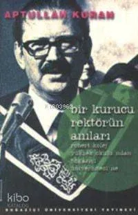 Bir Kurucu Rektörün Anıları