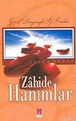 Gönül Dünyamızda İz Bırakan Zâhide Hanımlar