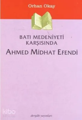 Batı Medeniyeti Karşısında Ahmed Midhat Efendi