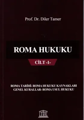 Roma Hukuku Cilt -1- (Roma Tarihi - Roma Hukuku Kaynakları - Genel Kurallar - Roma Usul Hukuku)
