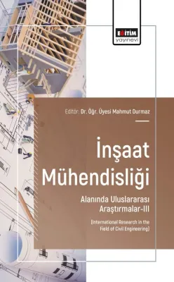 İnşaat Mühendisliği Alanında Uluslararası Araştırmalar-III