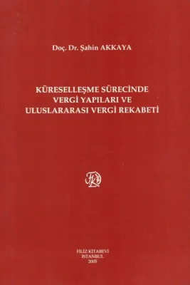 Küreselleşme Sürecinde Vergi Yapıları ve Uluslararası Vergi Rekabeti Ş